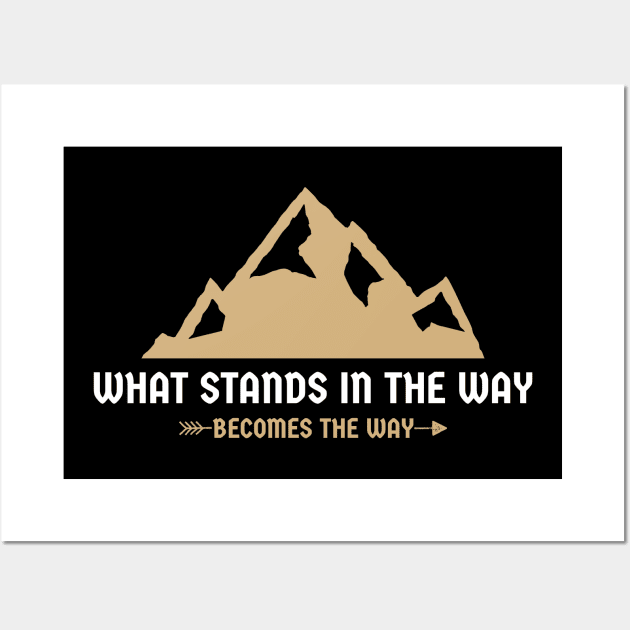 What Stands In The Way Becomes The Way - Mountain - Stoic Wall Art by Autonomy Prints